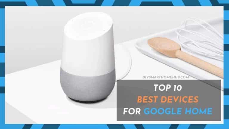 10 Best Google Home Compatible Devices List Review 2022 - DIY Smart ...