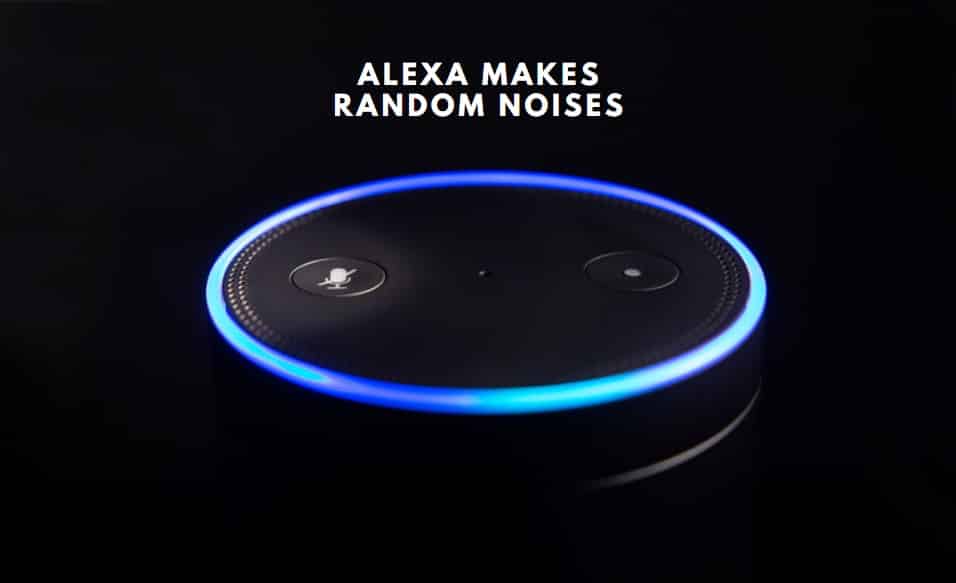 2 Ways to Fix Alexa Makes Random Noises DIY Smart Home Hub