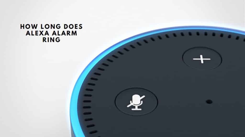 How Long Does Alexa Alarm Ring? (Explained) DIY Smart Home Hub