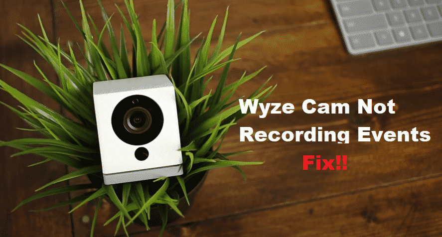 4 Ways To Fix Wyze Cam Not Recording Events Diy Smart Home Hub