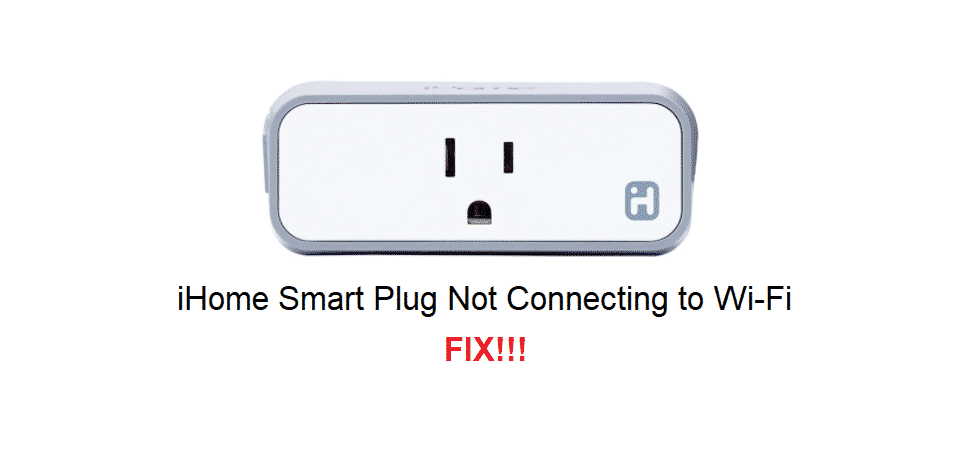 3 Ways To Fix iHome Smart Plug Not Connecting to Wi-Fi - DIY Smart Home Hub