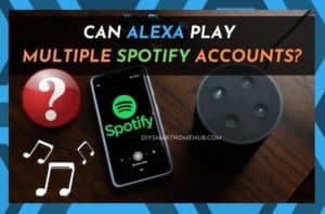 Is It Possible to Have Multiple Spotify Accounts on Alexa? - DIY Smart