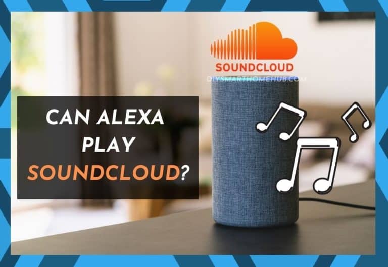 Can Alexa Play Soundcloud? (Answered) DIY Smart Home Hub