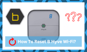 How To Reset B Hyve Wi-Fi: A Step-By-Step Guide - DIY Smart Home Hub