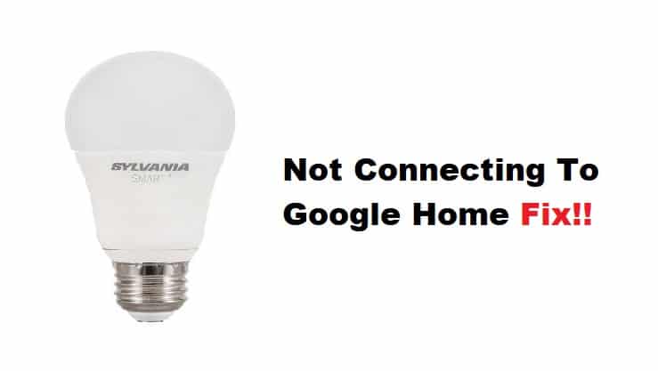 sylvania smart bulb not connecting to google home