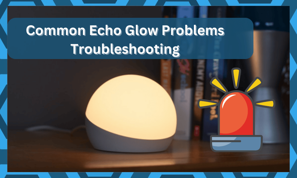 common Echo Glow problems troubleshooting