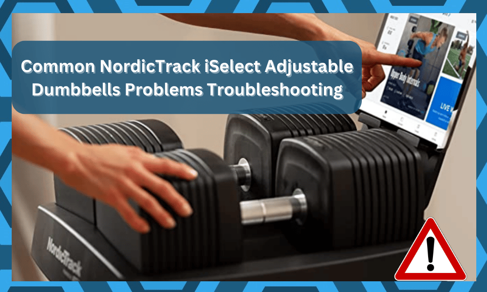 common NordicTrack iSelect Adjustable Dumbbells problems troubleshooting